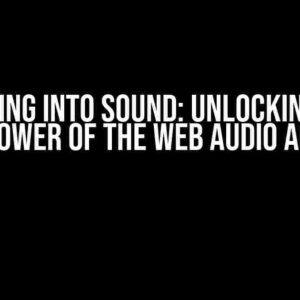 Clicking into Sound: Unlocking the Power of the Web Audio API