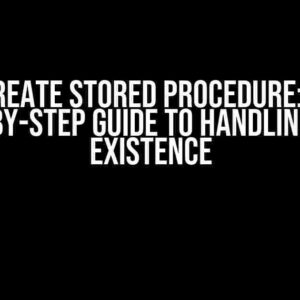 Create Stored Procedure: A Step-by-Step Guide to Handling Data Existence