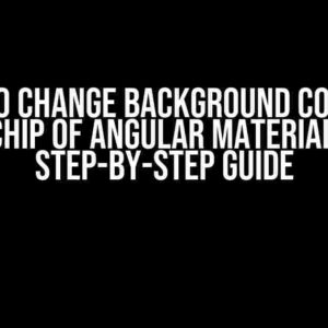 How to Change Background Color of Mat-Chip of Angular Material 18: A Step-by-Step Guide