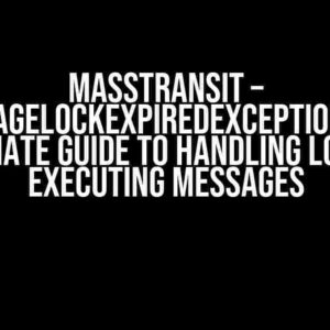 MassTransit – MessageLockExpiredException: The Ultimate Guide to Handling Longer Executing Messages