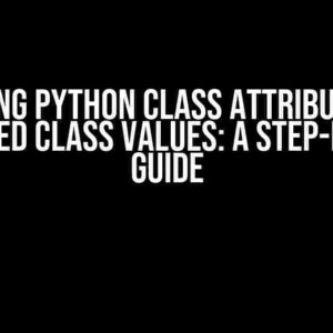 Mastering Python Class Attributes with Inherited Class Values: A Step-by-Step Guide