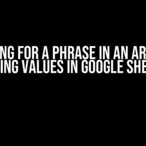 Searching for a Phrase in an Array and Adding Values in Google Sheets