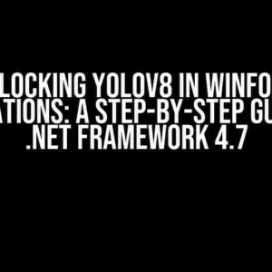 Unlocking YoloV8 in WinForm Applications: A Step-by-Step Guide for .NET Framework 4.7